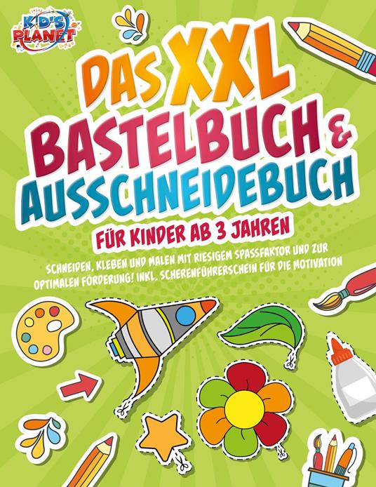 Das XXL Bastelbuch & Ausschneidebuch für Kinder ab 3 Jahren: Schneiden, Kleben und Malen mit riesigem Spaßfaktor und zur optimalen Förderung! Inkl. Scherenführerschein für die Motivation - Julia Sommerfeld - ebook