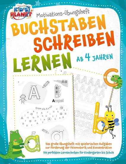 BUCHSTABEN SCHREIBEN LERNEN ab 4 Jahren: Das große Übungsheft mit spielerischen Aufgaben zur Förderung der Feinmotorik und Konzentration - Die perfekten Lerntechniken für Kindergarten bis Schule - Emma Lavie - ebook