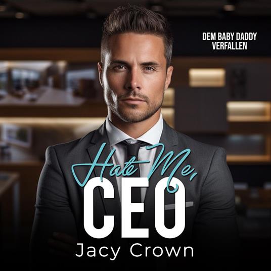 Hate me, CEO: Dem Baby Daddy verfallen (Unexpected Love Stories 12)