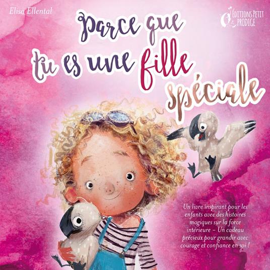 Parce que tu es une fille unique : un livre remplit d'histoires pour enfants inspirées d'histoires magiques sur le courage, la force et la confiance en soi. Parfait pour apprendre à lire, s'entrainer à voix haute et lire toute seule.