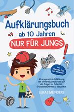 Aufklärungsbuch ab 10 Jahren NUR für Jungs: Altersgerechte Aufklärung mit cleveren Antworten auf alle Fragen zu Pubertät, Erwachsenwerden & Sexualität - inkl. Pubertäts-Quiz zum Mitmachen