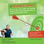 imPOSSIBLE GOALS: How to lose bad habits and develop powerful skills using special methods of positive psychology and NLP