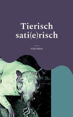 Tierisch sati(e)risch - Viola Miller - cover