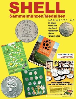SHELL Sammel-Münzen/Medaillen MEXICO 70: Alle 22 Spieler + JUPP DERWALL + Erinnerung an Pelè - Renate Sültz - cover