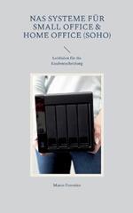 NAS Systeme für Small Office & Home Office (SOHO): Leitfaden für die Kaufentscheidung
