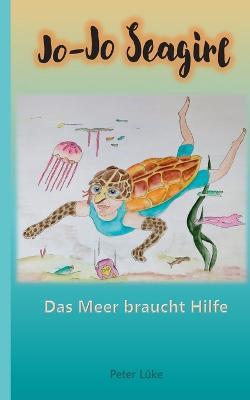 Jo-Jo Seagirl: Das Meer braucht Hilfe - Peter Lüke - cover