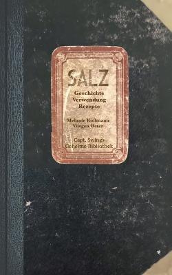 Salz: Geschichte, Verwendung, Rezepte - Melanie Kossmann,Yurgen Oster - cover