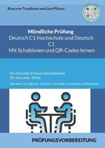 Mündliche Prüfung Deutsch C1 Hochschule und C1 * Mit Schablonen Lernen: Sowie 60 Themen für die Präsentation und 90 Zitaten übersetzt ins Englische, Türkische, Persische, Ukrainische und Russische