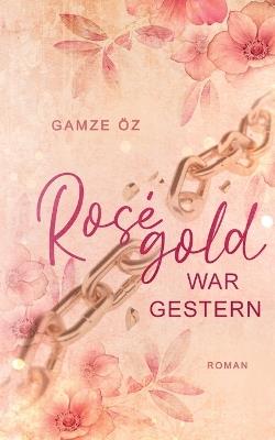 Roségold war gestern - Gamze Öz - cover
