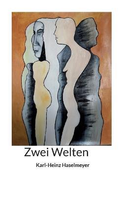 Zwei Welten - Karl-Heinz Haselmeyer - cover