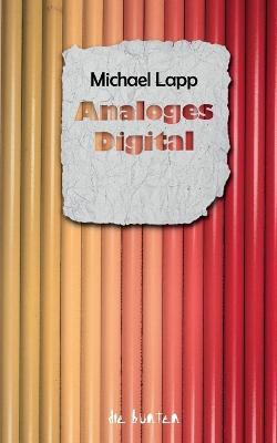 Analoges Digital: Aspekte der Digitalisierung - Michael Lapp - cover
