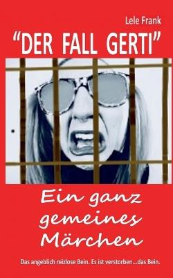 Der Fall Gerti: Ein ganz gemeines Märchen - Lele Frank - cover