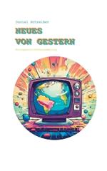 Neues von Gestern: Kurzgeschichtensammlung