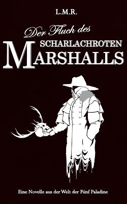 Der Fluch des Scharlachroten Marshalls: Eine Novelle aus der Welt der Fünf Paladine - Luis Rimmel - cover