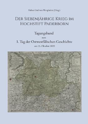 Der Siebenjährige Krieg im Hochstift Paderborn: Tagungsband zum 1. Tag der Ostwestfälischen Geschichte am 15. Oktober 2022 - cover