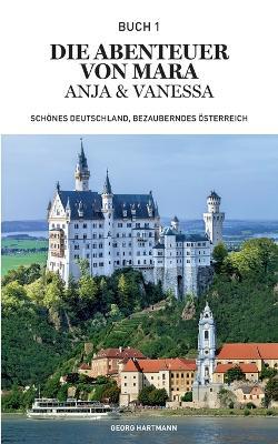 Die Abenteuer von Mara, Anja und Vanessa: Schönes Deutschland, bezauberndes Österreich - Georg Hartmann - cover