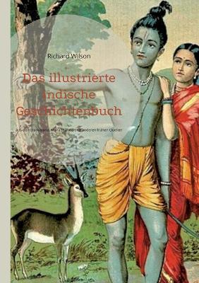 Das illustrierte indische Geschichtenbuch: Geschichten aus dem Ramayana, Mahabharata und anderen frühen Quellen - Richard Wilson - cover