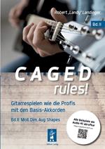 CAGED rules! Bd.2: Gitarrespielen wie die Profis mit den Basis-Akkorden