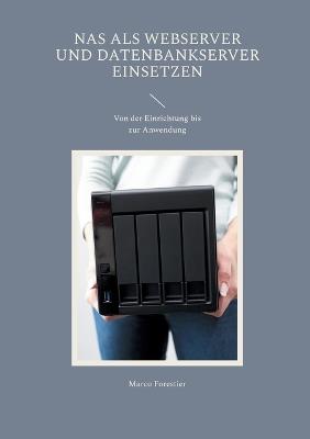 NAS als Webserver und Datenbankserver einsetzen: Von der Einrichtung bis zur Anwendung - Marco Forestier - cover