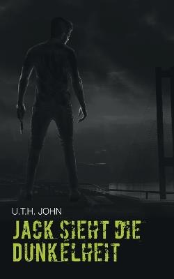 Jack sieht die Dunkelheit - U T H John - cover