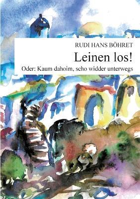 Leinen los: Oder - Kaum dahoim, scho widder underwegs - Rudi Hans Böhret - cover