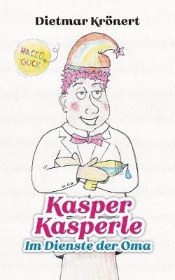 Kasper Kasperle: Im Dienste der Oma - Dietmar Krönert - cover