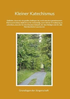 Kleiner Katechismus: Grundlagen der Jüngerschaft - cover