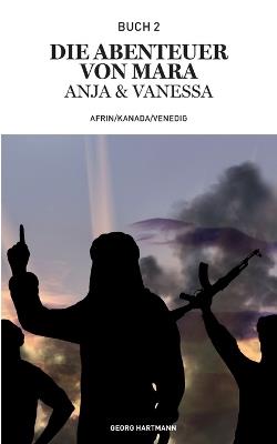 Die Abenteuer von Mara, Anja und Vanessa: Afrin/ Kanada/ Venedig - Georg Hartmann - cover