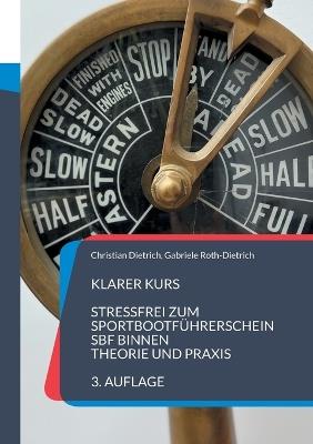 Klarer Kurs: Stressfrei zum Sportbootführerschein Binnen - Theorie und Praxis - Christian Dietrich,Gabriele Roth-Dietrich - cover