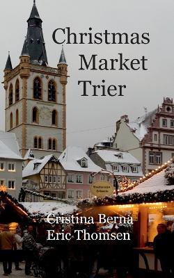 Christmas Market Trier - Cristina Berna,Eric Thomsen - cover