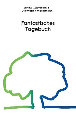 Fantastisches Tagebuch - Janina Schmiedel,Ute-Marion Wilkesmann - cover