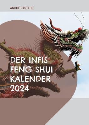 Der Infis Feng Shui Kalender 2024: Das Jahr des Drachens - André Pasteur - cover