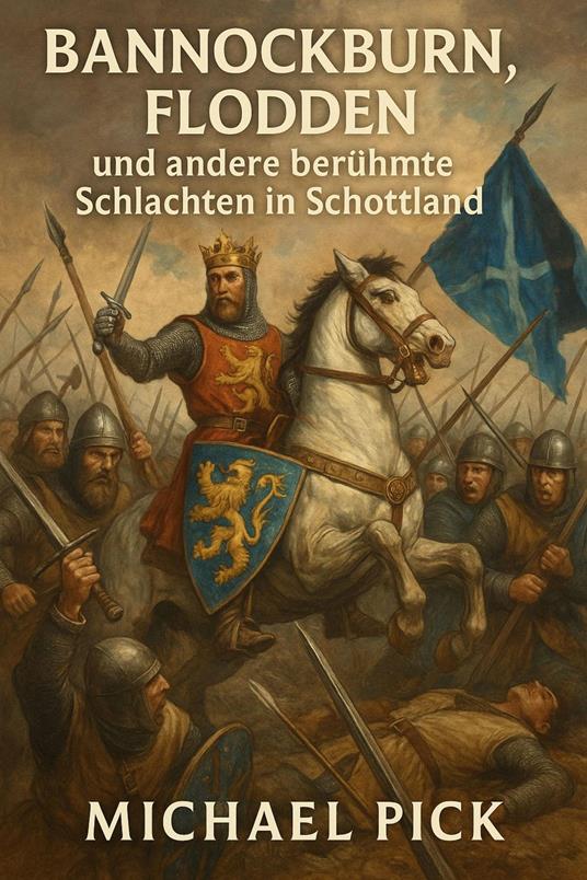 Bannockburn, Flodden und andere berühmte Schlachten in Schottland