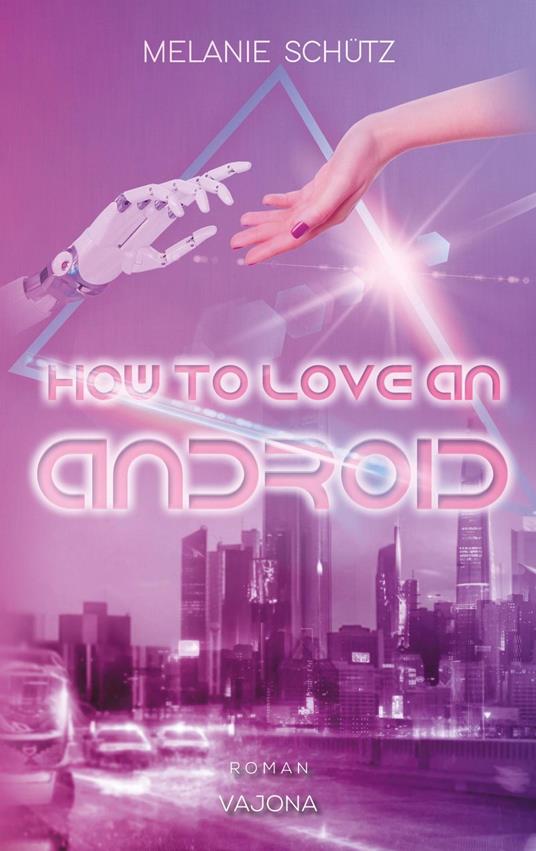How To Love An Android