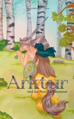 Arktur: und das Herz der Zentauren - Alexandra Cloos - cover