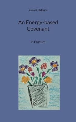 An Energy-based Covenant: In Practice - Susanne Edelmann - cover