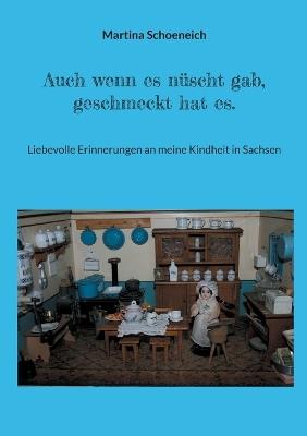 Auch wenn es nüscht gab, geschmeckt hat es.: Liebevolle Erinnerungen an meine Heimat Sachsen - Martina Schoeneich - cover