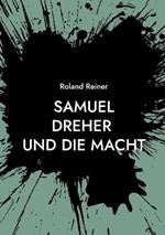Samuel Dreher: und die Macht