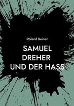 Samuel Dreher: und der Hass