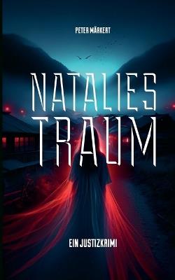 Natalies Traum: Ein Marie-Marler-Justizkrimi - Peter Märkert - cover
