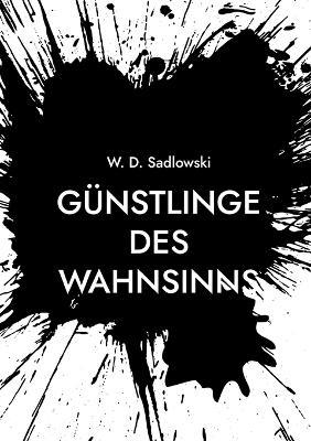 Günstlinge des Wahnsinns - W D Sadlowski - cover