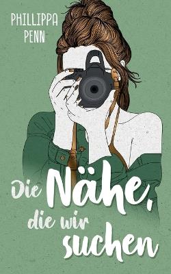 Die Nähe, die wir suchen - Phillippa Penn - cover