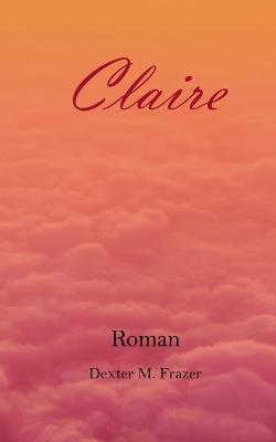 Claire - Dexter M Frazer - cover