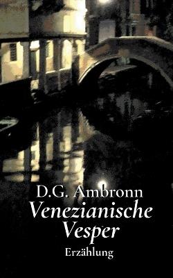 Venezianische Vesper: Erzählung - D G Ambronn - cover
