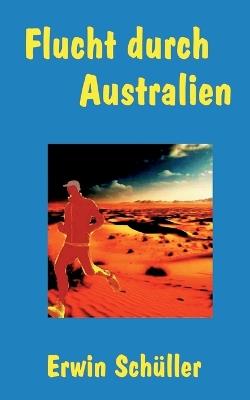 Flucht durch Australien: Thriller - Erwin Schüller - cover