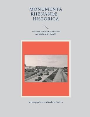 Monumenta Rhenaniae Historica: Texte und Bilder zur Geschichte des Rheinlandes, Band 5 - cover
