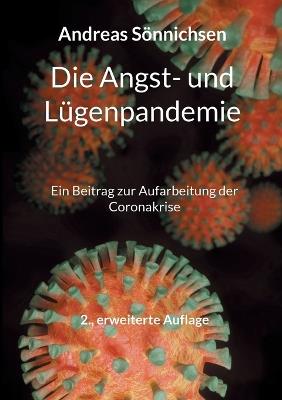Die Angst- und Lügenpandemie: Ein Beitrag zur Aufarbeitung der Coronakrise - 2., erweiterte Auflage - Andreas Sönnichsen - cover
