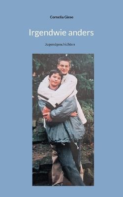 Irgendwie anders: Jugendgeschichten - Cornelia Giese - cover