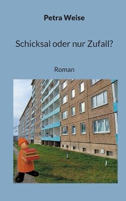 Schicksal oder nur Zufall?: Roman - Petra Weise - cover