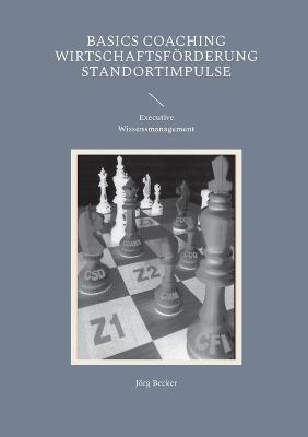 Basics Coaching Wirtschaftsförderung Standortimpulse: Executive Wissensmanagement - Jörg Becker - cover
